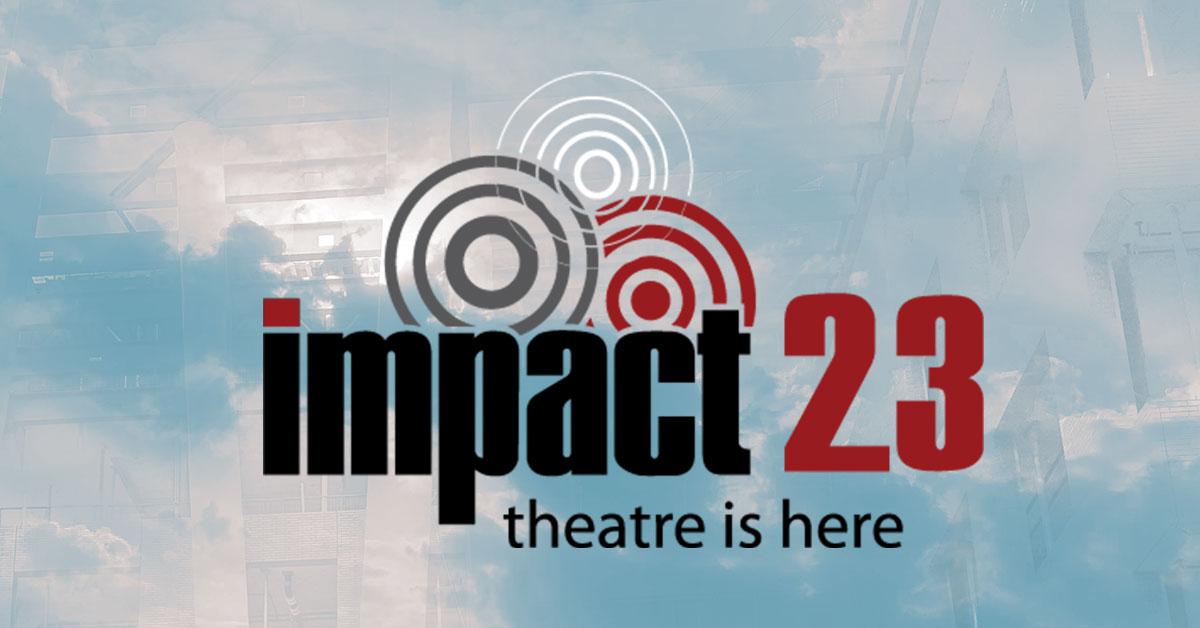 Impact 23 logo with theatre is here tagline on blue sky background